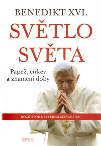 Benedikt XVI. - Světlo světa - Papež, církev a znamení doby - Peter Seewald