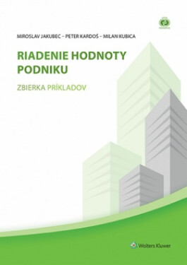Riadenie hodnoty podniku - Miroslav Jakubec; Peter Kardoš; Milan Kubica