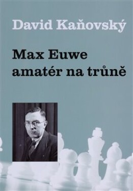 Max Euwe amatér na trůně David Kaňovský
