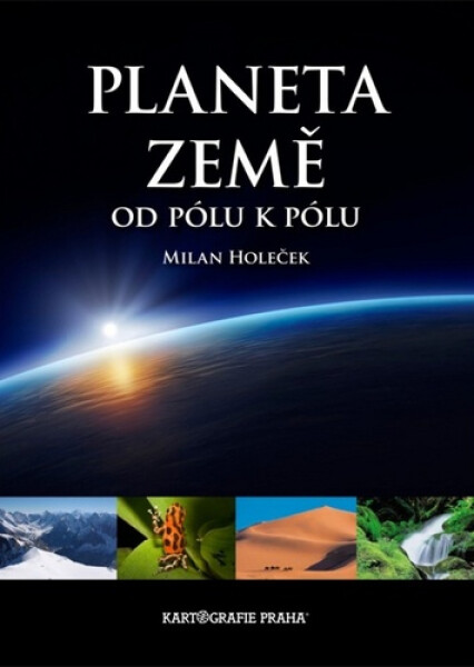 Planeta Země, od pólu k pólu - Milan Holeček