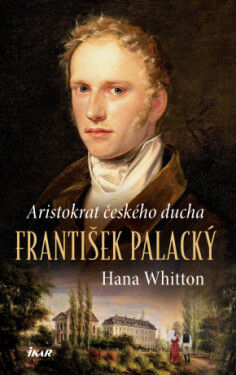 František Palacký – Aristokrat českého ducha - Hana Whitton - e-kniha