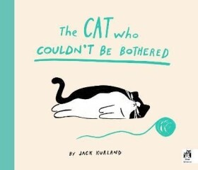 The Cat Who Couldn´t Be Bothered - Jack Kurland