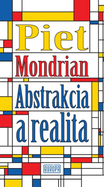Abstrakcia a realita - Piet Mondrian