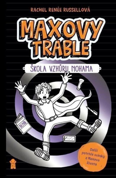 MAXOVY TRABLE: Škola vzhůru nohama - Rachel Renee Russell