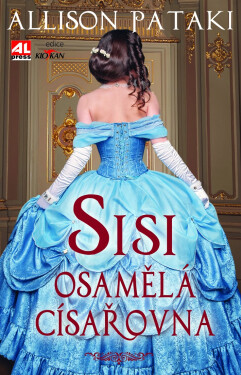 Sisi - Osamělá císařovna - Allison Pataki