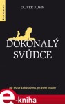 Dokonalý svůdce. Jak získat každou ženu, po které toužíte - Oliver Kuhn e-kniha