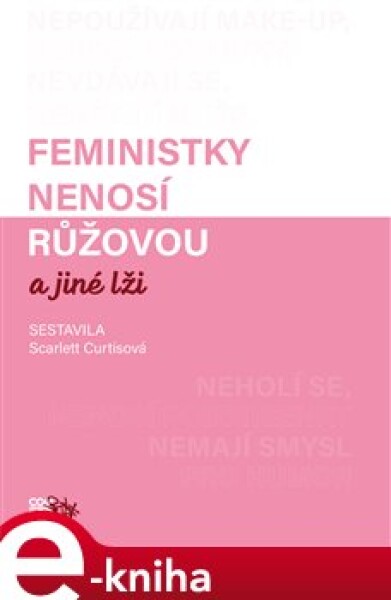 Feministky nenosí růžovou a jiné lži - kolektiv, Scarlett Curtisová e-kniha