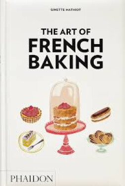 The Art of French Baking - Ginette Mathiot