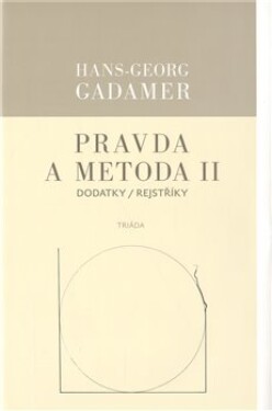 Pravda a metoda II - Dodatky / Rejstříky - Hans-Georg Gadamer