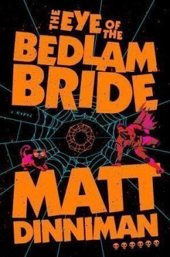 Eye of the Bedlam Bride - Matt Dinniman
