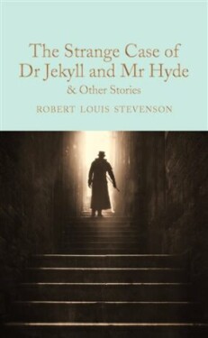 The Strange Case of Dr Jekyll and Mr Hyde and other stories - Robert Louis Stevenson