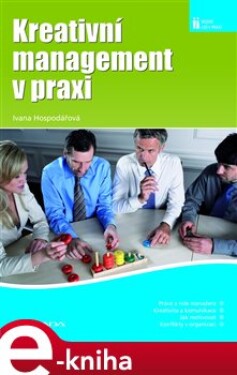 Kreativní management v praxi - Ivana Hospodářová e-kniha