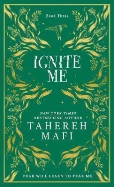 Ignite Me (Shatter Me 3), 1. vydání - Tahereh Mafi