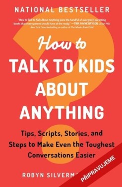 Jak mluvit s dětmi o čemkoli - Robyn Silverman