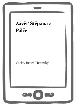Závěť Štěpána z Pálče - Václav Beneš-Třebízský