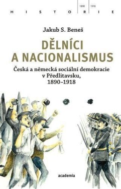 Dělníci nacionalismus Jakub Beneš