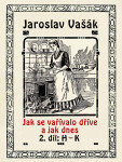 Jak se vařívalo kdysi a jak dnes, 2.díl: H-K - Jaroslav Vašák