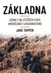 Základna. Jedna z nejtěžších chvil Američanů v Afghánistánu - Jake Tapper