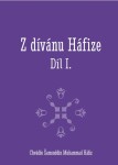 Z dívánu Háfize Díl I. - Šamsuddín Muhammad Háfiz Chvádže