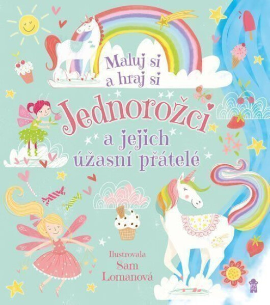 Jednorožci a jejich úžasní přátelé - Sam Loman