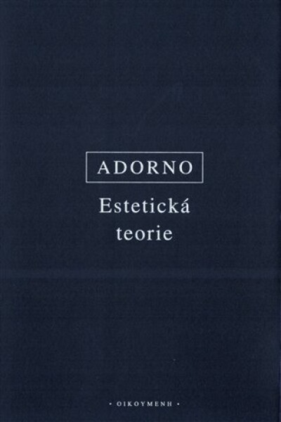 Estetická teorie - Theodor W. Adorno