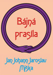 Bájná prasíla - Jan Johann Jaroslav Miška