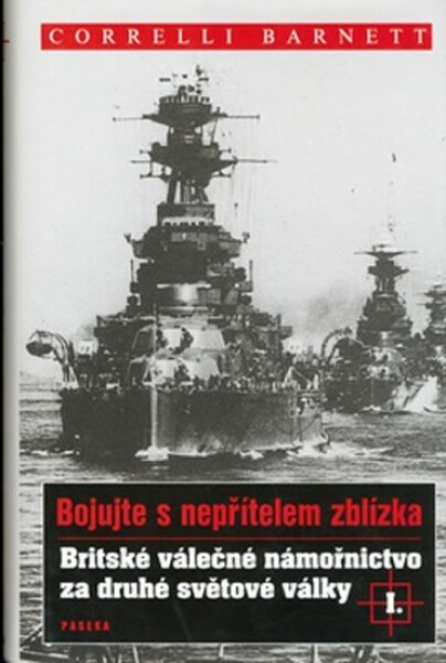 Britské válečné námořnictvo za druhé světové války Correlli Barnett