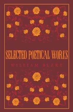 Selected Poetical Works: Blake - William Blake