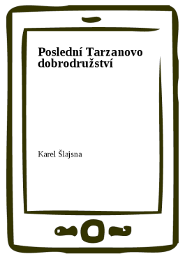 Poslední Tarzanovo dobrodružství - Karel Šlajsna