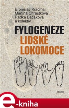 Fylogeneze lidské lokomoce - Bronislav Kračmar, Radka Bačáková, Marie Chrastná e-kniha
