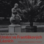 Umění ve Františkových Lázních - Zbyněk Černý, Marcel Fišer