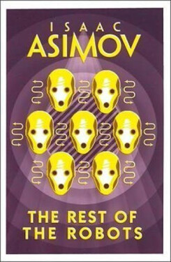 The Rest of the Robots - Isaac Asimov