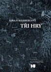 Tři hry - Pitvání padajícího sněhu, Návraty, Umění padat - Sara Stridsbergová