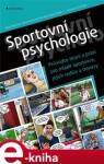 Sportovní psychologie Průvodce teorií praxí pro mladé sportovce, jejich rodiče trenéry Dana Štěrbová,