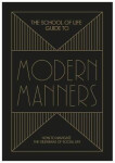 The School of Life Guide to Modern Manners The School of Life Press