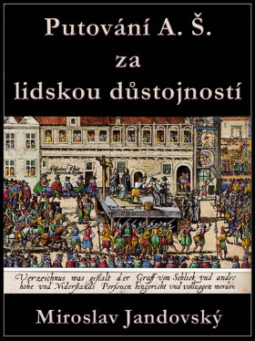 Putování A. Š. za lidskou důstojností - Miroslav Jandovský