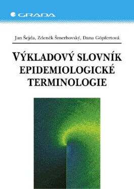 Výkladový slovník epidemiologické terminologie - Dana Göpfertová, Jan Šejda, Zdeněk Šmerhovský