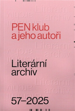 Literární archiv 57/2025 - PEN klub a jeho autoři - Kolektiv