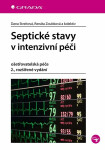 Septické stavy v intenzivní péči - ošetřovatelská péče - Dana Streitová, Renáta Zoubková