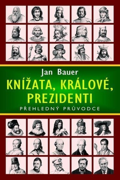 Knížata, králové, prezidenti - Přehledný průvodce - Jan Bauer