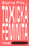 Toxická feminita - Fritz Sophia
