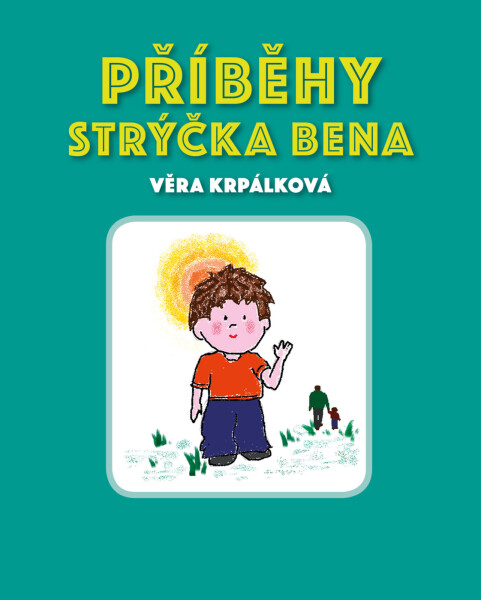 Příběhy strýčka Bena …příběhy opravdových rytířů - Věra Krpálková