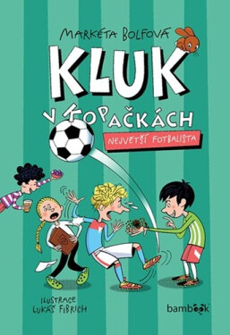 Kluk v kopačkách 5 - Markéta Bolfová