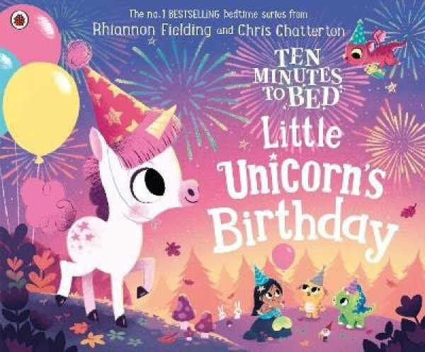 Ten Minutes to Bed: Little Unicorn´s Birthday - Rhiannon Fielding
