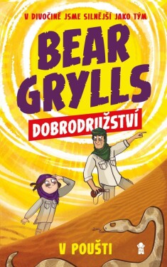 Bear Grylls Dobrodružství poušti