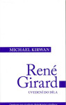 René Girard: Uvedení do díla - Michael Kirwan