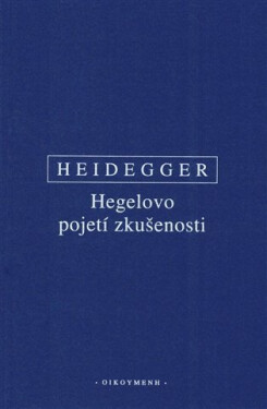 Hegelovo pojetí zkušenosti - Martin Heidegger