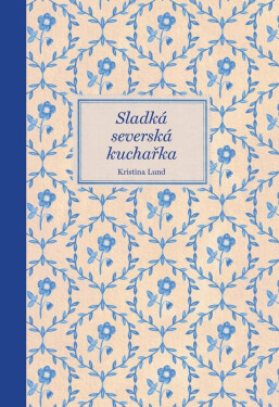 Sladká severská kuchařka - Kristina Lund