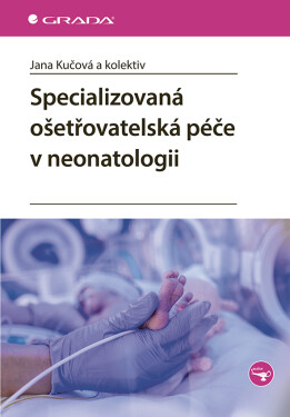 Specializovaná ošetřovatelská péče v neonatologii - Miroslava Kachlová