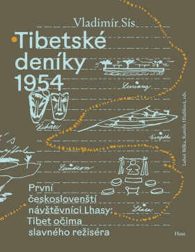 Tibetské deníky 1954 - První českoslovenští návštěvníci Lhasy: Tibet očima slavného režiséra - Vladimír Sís